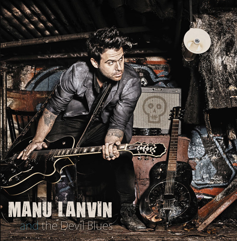 Sam 14 Juin 2014 : Manu Lanvin & The Devil Blues