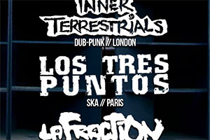 Inner Terrestrials + Los Tres Puntos + La Fraction