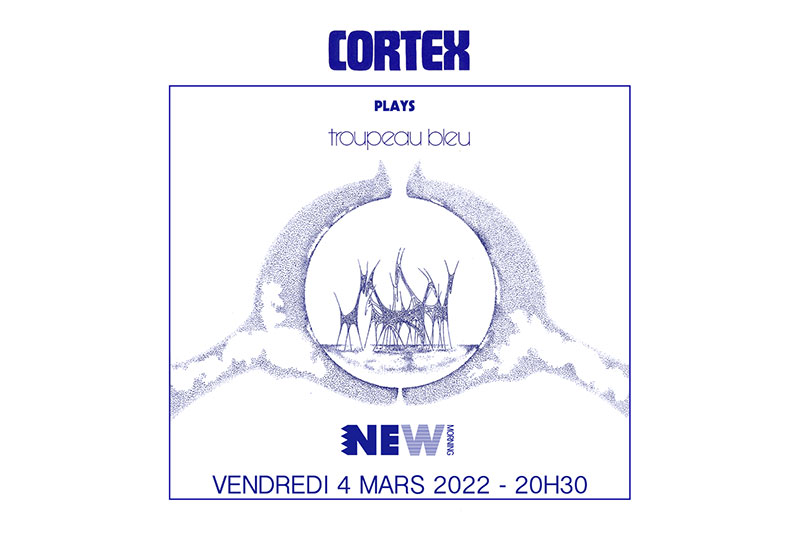 Ven 04 Mar 2022 : Cortex